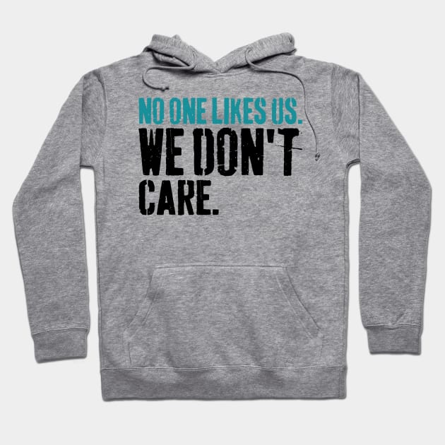 No One Likes Us We Don't Care Philly Motivational Hoodie by S-Log